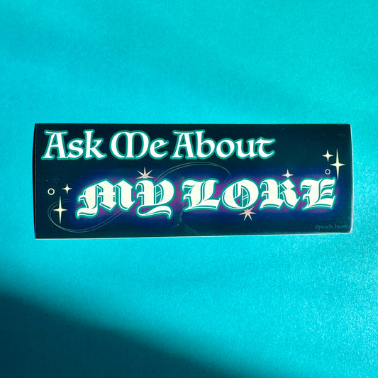 Ask Me About My Lore Sticker