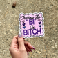 Putting The Bi In Bitch Sticker